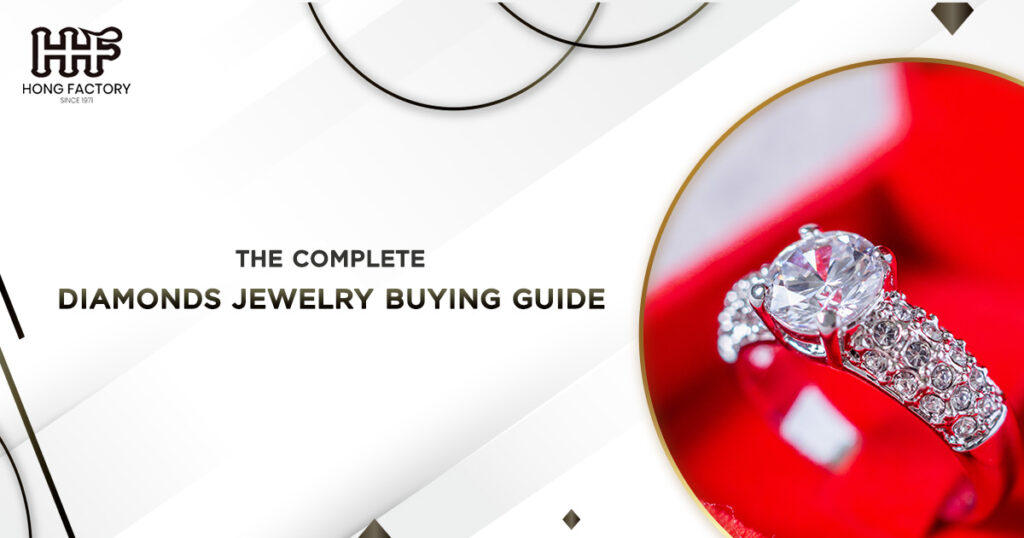 The Complete Diamonds jewelry Buying Guide to Help You Along the Way